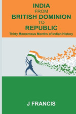 INDIA FROM BRITISH DOMINION TO REPUBLIC
