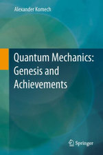 Quantum Mechanics: Genesis and Achievements Quantum Mechanics: Genesis and Achievements