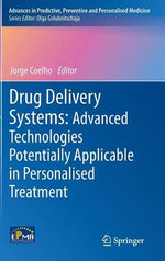 Drug Delivery Systems: Advanced Technologies Potentially Applicable in Personalised Treatment