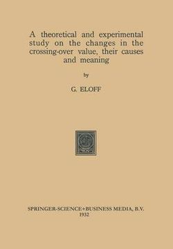 A theoretical and experimental study on the changes in the crossing-over value, their causes and meaning