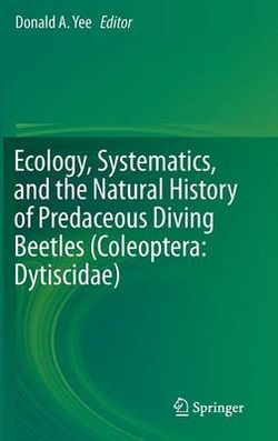Ecology, Systematics, and the Natural History of Predaceous Diving Beetles (Coleoptera: Dytiscidae)