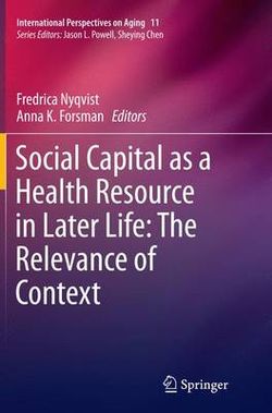 Social Capital as a Health Resource in Later Life: The Relevance of Context