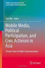 Mobile Media, Political Participation, and Civic Activism in Asia