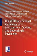 8th RILEM International Conference on Mechanisms of Cracking and Debonding in Pavements