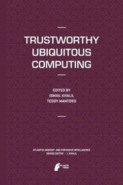 Trustworthy Ubiquitous Computing