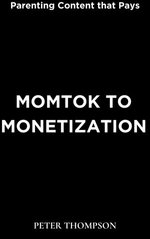 MomTok to Monetization