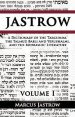 A Dictionary of the Targumim, the Talmud Babli and Yerushalmi, and the Midrashic Literature, Volume I