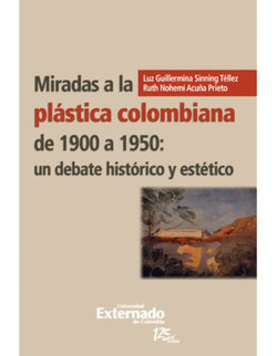 Miradas a la Plástica Colombiana de 1900 A 1950