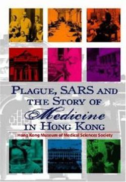 Plague, SARS, and the Story of Medicine in Hong Kong