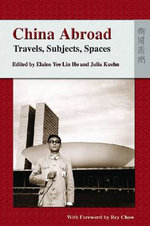 China Abroad - Travels, Subjects, Spaces