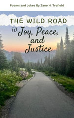 The Wild Road to Joy, Peace, and Justice