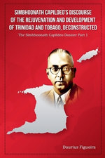 Simbhoonath Capildeo's Discourse of the Rejuvenation and Development of Trinidad and Tobago, Deconstructed