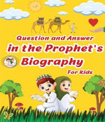 Question and Answer in the Prophet's Biography For Kids
