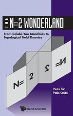 N=2 Wonderland, The: From Calabi-yau Manifolds To Topological Field Theories