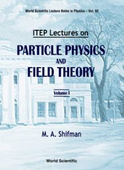 Itep Lectures On Particle Physics And Field Theory (In 2 Volumes)