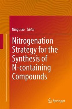Nitrogenation Strategy for the Synthesis of N-containing Compounds Nitrogenation Strategy for the Synthesis of N-containing Compounds