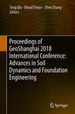 Proceedings of GeoShanghai 2018 International Conference: Advances in Soil Dynamics and Foundation Engineering