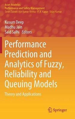 Performance Prediction and Analytics of Fuzzy, Reliability and Queuing Models Performance Prediction and Analytics of Fuzzy, Reliability and Queuing Models