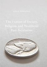 The I-Zation of Society, Religion, and Neoliberal Post-Secularism