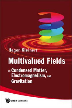 Multivalued Fields: In Condensed Matter, Electromagnetism, And Gravitation