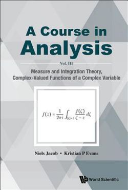 Course In Analysis, A - Vol. Iii: Measure And Integration Theory, Complex-valued Functions Of A Complex Variable