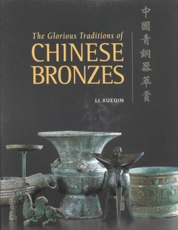 The Glorious Traditions of Chinese Bronzes