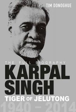 Karpal Singh: Tiger of Jelutong the Full Biography