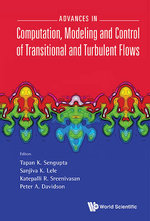 Advances In Computation, Modeling And Control Of Transitional And Turbulent Flows