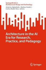 Architecture in the AI Era for Research, Practice, and Pedagogy