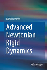 Advanced Newtonian Rigid Dynamics