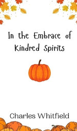 In the Embrace of Kindred Spirits