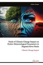 Study of Climate Change Impact on Hydro-Meteorological Parameters in Bagmati River Basin