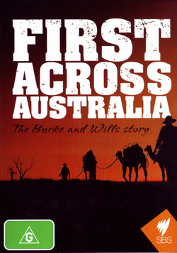 First Across Australia: The Burke and Wills story