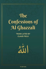 The Confessions of Al Ghazzali