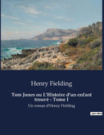 Tom Jones ou L'Histoire d'un enfant trouve - Tome I