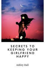 Secrets to Keeping Your Girlfriend Happy