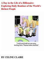A Day in the Life of a Billionaire: Exploring Daily Routines of the World's Richest People