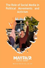 The Role of Social Media in Political Movements and Activism