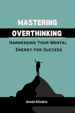 Mastering Overthinking