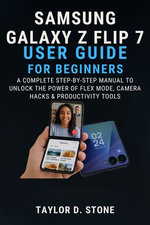 Samsung Galaxy Z Flip 7 User Guide For Beginners