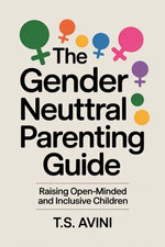 The Gender Neutral Parenting Guide