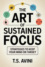 The Art of Sustained Focus