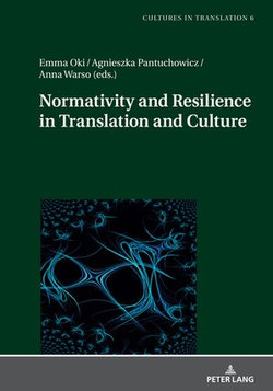 Normativity and Resilience in Translation and Culture Normativity and Resilience in Translation and Culture
