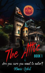 The Attic: Are You Sure You Want to Enter? (Fiction Horror Book for Kids)Fiction Horror Book for Kids)