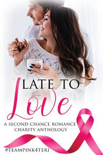 Late To Love: A Second Chance Romance Charity Anthology