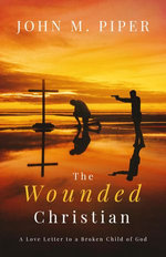 The Wounded Christian - A Love Letter to a Broken Child of God