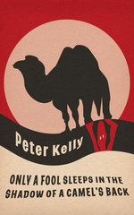 Only a Fool Sleeps in the Shadow of a Camel's Back