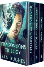 The Dragonsigns Trilogy (Running the Gauntlet, Weighing the Scales, Taking Wing)