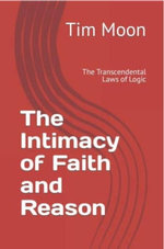 The Intimacy of Faith and Reason 2nd Edition