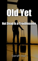 Old Yet Not Dead Is a Troublesome